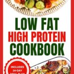 Read more about the article Low Fat High Protein Cookbook: Quick, Easy, Delicious Gluten-Free Low Carb Diet Recipes & Meal Plan for Weight Loss