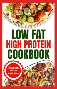 Read more about the article Low Fat High Protein Cookbook: Quick, Easy, Delicious Gluten-Free Low Carb Diet Recipes & Meal Plan for Weight Loss