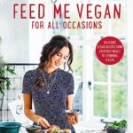 Read more about the article Feed Me Vegan: For All Occasions: From quick and easy meals to stunning feasts, the new cookbook from bestselling vegan author Lucy Watson