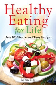 Read more about the article Healthy Eating For Life: Over 100 Simple and Tasty Recipes