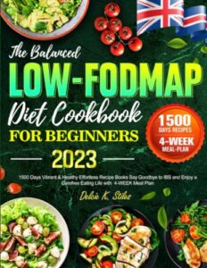 Read more about the article The Balanced Low-FODMAP Diet Cookbook for Beginners: 1500 Days Vibrant & Healthy Effortless Recipe Books Say Goodbye to IBS and Enjoy a Carefree Eating Life with 4-WEEK Meal Plan