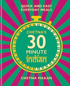 Read more about the article Chetna’s 30-minute Indian: Quick and easy everyday meals (Chetna Makan Cookbooks)