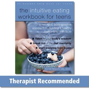 Read more about the article The Intuitive Eating Workbook for Teens: A Non-Diet, Body Positive Approach to Building a Healthy Relationship with Food