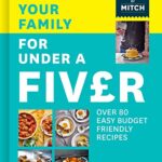 Read more about the article Feed Your Family for Under a Fiver: Over 80 budget-friendly, super simple recipes for the whole family from TikTok star Meals by Mitch