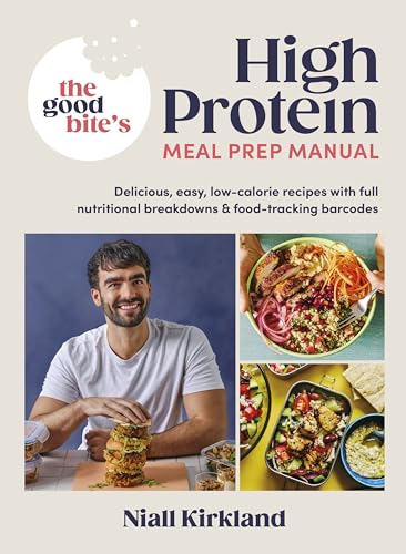 You are currently viewing The Good Bite’s High Protein Meal Prep Manual: Delicious, easy low-calorie recipes with full nutritional breakdowns & food-tracking barcodes