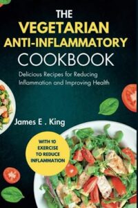 Read more about the article The Vegetarian Anti-Inflammatory Cookbook: Delicious Recipes for Reducing Inflammation and Improving Health (Healthy Eating Made Easy)