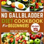 Read more about the article No Gallbladder diet Cookbook for Beginners: 2000 Days of Quick and Easy Recipes to Soothe Your System After Gallbladder Removal Surgery| 30-day meal plan included