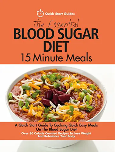 You are currently viewing The Essential Blood Sugar Diet 15 Minute Meals: A Quick Start Guide To Cooking Quick Easy Meals On The Blood Sugar Diet. Over 80 Calorie Counted Recipes To Lose Weight And Rebalance Your Body