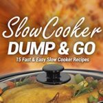 Read more about the article Slow Cooker Dump & Go: 15 Fast & Easy Slow Cooker Recipes (Quick Recipes, Crock Pot Recipes, Slow Cooker Recipes, Freezer Meals)