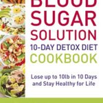 Read more about the article The Blood Sugar Solution 10-Day Detox Diet Cookbook: Lose up to 10lb in 10 days and stay healthy for life