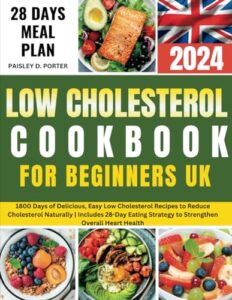 Read more about the article LOW CHOLESTEROL COOKBOOK FOR BEGINNERS FOR UK: 1800 Days of Delicious, Easy Low Cholesterol Recipes to Reduce Cholesterol Naturally | Includes 28-Day Eating Strategy to Strengthen Overall Heart Health