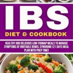 Read more about the article EATING FOR IBS DIET & COOKBOOK: Healthy and Delicious Low-FODMAP Meals To Manage Symptoms of Irritable Bowel Syndrome (21 days meal plan with prep time) (BOOKS)