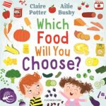 Read more about the article Which Food Will You Choose?: An entertaining story to entice fussy eaters to explore a whole new world of colourful food!