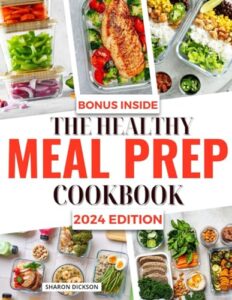 Read more about the article THE HEALTHY MEAL PREP COOKBOOK: Discover the Secrets to Wellness through Meal Prep: Prepare, Taste, and Enjoy a Healthy Life with Our Delicious, Healthy, and Quick & easy Meal Prep Recipes :1