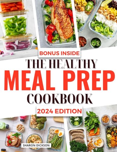 You are currently viewing THE HEALTHY MEAL PREP COOKBOOK: Discover the Secrets to Wellness through Meal Prep: Prepare, Taste, and Enjoy a Healthy Life with Our Delicious, Healthy, and Quick & easy Meal Prep Recipes :1
