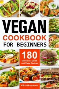 Read more about the article Vegan Cookbook for Beginners: 180 Delicious, Quick and Easy Recipes