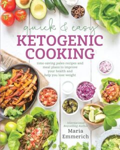 Read more about the article Quick & Easy Ketogenic Cooking: Meal Plans and Time Saving Paleo Recipes to Inspire Health and Shed Weight: Time-Saving Paleo Recipes and Meal Plans to Improve Your Health and Help You Lose Weight