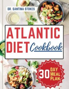 Read more about the article The Atlantic Diet Cookbook: A Complete Guide to Healthy Eating with Easy, Delicious and Simple Budget friendly Recipes | 30-Day Atlantic Diet Meal Plan