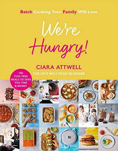 You are currently viewing We’re Hungry!: Batch Cooking Your Family Will Love: 100 Fuss-Free Meals to Save You Time & Money