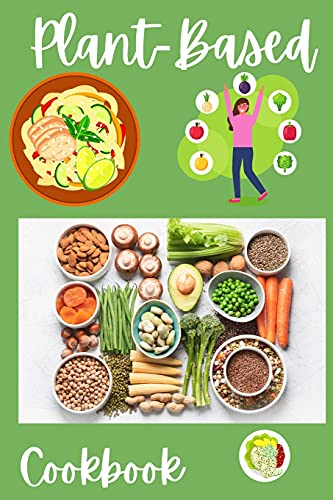 You are currently viewing Plant-Based Cookbook: Vegan, Gluten-Free, Oil-Free Recipes for Lifelong Health – Quick and Easy Recipes for Beginners on a Plant Based Diet – Day Meal Plan for Busy People