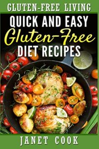 Read more about the article Quick and Easy Gluten-Free Diet Recipes: Volume 1 (Gluten-Free Living Low-Carb Recipe Books)