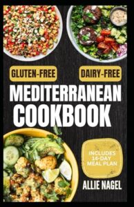 Read more about the article Gluten-Free Dairy-Free Mediterranean Cookbook: Quick, Simple Satisfying Allergen-Free Diet Recipes and Meal Prep Without Gluten or Dairy for Gut Health & Wellbeing