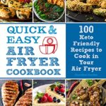 Read more about the article Quick and Easy Air Fryer Cookbook: 100 Keto Friendly Recipes to Cook in Your Air Fryer (8) (Everyday Wellbeing)