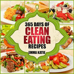 Read more about the article 365 Days of Clean Eating Recipes: A Clean Eating Cookbook with Over 365 Recipes Book for Healthy Clean Eat Diet, Healthy Living Wellness Lifestyle and Weight Loss