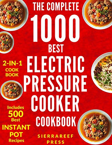 You are currently viewing ELECTRIC PRESSURE COOKER COOKBOOK: The Ultimate 1000 Electric Pressure Cooker Quick and Easy Meals (electric pressure cooker recipes, instant pot, pressure cooker recipes, vegan instant pot, cooking)