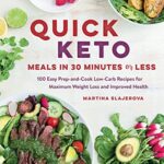 Read more about the article Quick Keto Meals in 30 Minutes or Less: 100 Easy Prep-and-Cook Low-Carb Recipes for Maximum Weight Loss and Improved Health (Keto for Your Life)