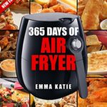 Read more about the article 365 Days of Air Fryer Recipes: An Air Fryer Cookbook with Over 365 Recipes Book For Complete Quick & Easy Meals to Fry, Bake, Grill and Roast with Air Fryer