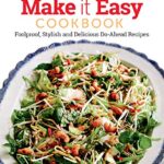 Read more about the article Make it Easy Cookbook: Foolproof, Stylish and Delicious Do-Ahead Recipes